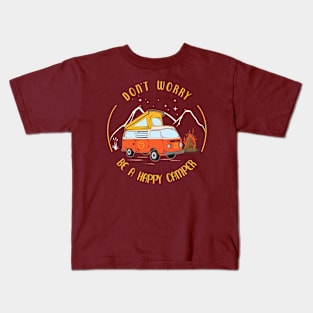 Don't Worry, Be a Happy Camper Kids T-Shirt